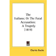The Italians, or the Fatal Accusation: A Tragedy 1819