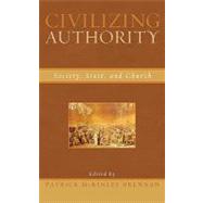 Civilizing Authority Society, State, and Church