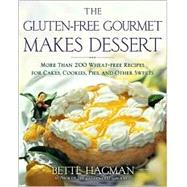The Gluten-free Gourmet Makes Dessert; More Than 200 Wheat-free Recipes for Cakes, Cookies, Pies and Other Sweets