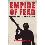 Empire of Fear Inside the Islamic State