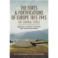 The Forts and Fortifications of Europe, 1815-1945
