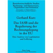 IASB und die Regulierung der Rechnungslegung in der EU : Eine Analyse von Legitimation und Lobbying