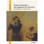 Robert Schumann - Das Spatwerk Fur Streicher