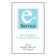 E-Service: New Directions in Theory and Practice: New Directions in Theory and Practice