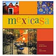 Mexicasa The Enchanting Inns and Haciendas of Mexico