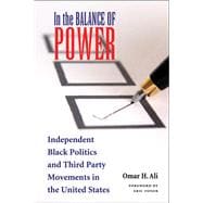 In the Balance of Power : Independent Black Politics and Third-Party Movements in the United States