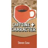 Caffeine and Character