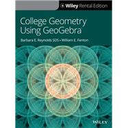 College Geometry with GeoGebra [Rental Edition]