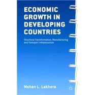 Economic Growth in Developing Countries Structural Transformation, Manufacturing and Transport Infrastructure