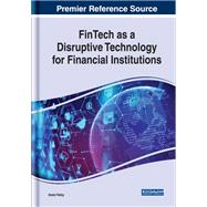 FinTech as a Disruptive Technology for Financial Institutions