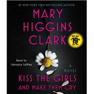 Kiss the Girls and Make Them Cry A Novel