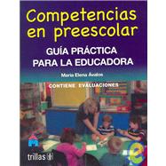 Competencias en preescolar/ Preschool Competition: Guia practica para la educadora/ Practical Guide for The Teacher