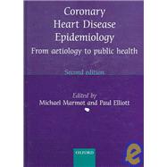 Coronary Heart Disease Epidemiology From Aetiology to Public Health
