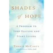 Shades of Hope : A Program to Stop Dieting and Start Living