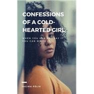 Confessions of a cold-hearted girl