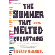 The Summer That Melted Everything A Novel