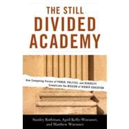 The Still Divided Academy How Competing Visions of Power, Politics, and Diversity Complicate the Mission of Higher Education
