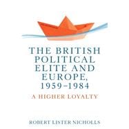 The British Political Elite and Europe 1959-1984