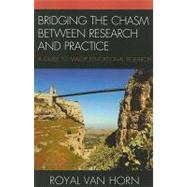 Bridging the Chasm Between Research and Practice A Guide to Major Educational Research