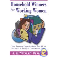 Household Winners for Working Women: Your Personal Organization Tool Kit to Declutter and Design an Comfortable Home