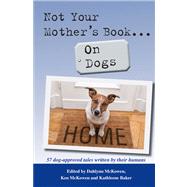 Not Your Mother's Book... On Dogs