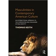 Masculinities in Contemporary American Culture: An Intersectional Approach to the Complexities and Challenges of Male Identity