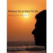 Waking up Is Hard to Do : Coming into the Light