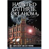 Haunted Guthrie, Oklahoma