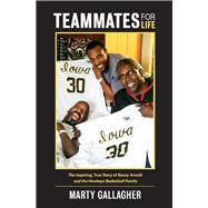 Teammates for Life The Inspiring, True Story of Kenny Arnold and the Hawkeye Basketball Family