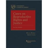 Cases on Reproductive Rights and Justice(University Casebook Series)