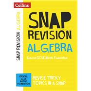 Collins Snap Revision – Algebra (for papers 1, 2 and 3): Edexcel GCSE Maths Foundation