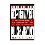 Software Conspiracy : Why Software Companies Put Out Faulty Products, How They Can Hurt You and What You Can Do about It