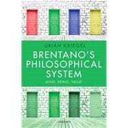 Brentano's Philosophical System Mind, Being, Value