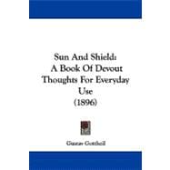 Sun and Shield : A Book of Devout Thoughts for Everyday Use (1896)