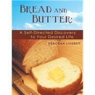 Bread and Butter: A Self-directed Discovery to Your Desired Life