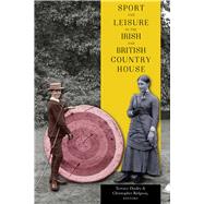 Sport and Leisure in the Irish and British Country House