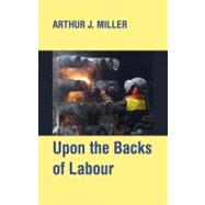 Upon the Backs of Labour: Unruly Working Class Essays