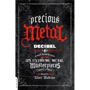 Precious Metal Decibel Presents the Stories Behind 25 Extreme Metal Masterpieces