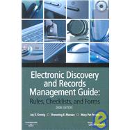 Electronic Discovery And Records Management Guide: Rules, Checklists and Forms 2008