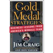 Gold Medal Strategies Business Lessons From America's Miracle Team