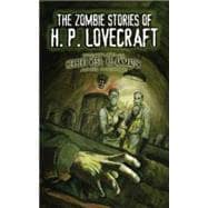 The Zombie Stories of H. P. Lovecraft Featuring Herbert West--Reanimator and More!