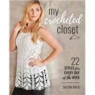 My Crocheted Closet 22 Styles for Every Day of the Week