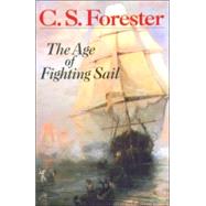 The Age of Fighting Sail: The Story of the Naval War of 1812