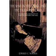The Nana In The Chair, And The Tales She Told: An Anecdotal Biography Of Mary Dunne Ware, 1860-1956