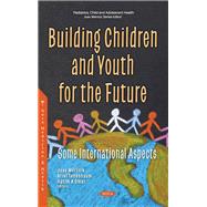 Building Children and Youth for the Future: Some International Aspects