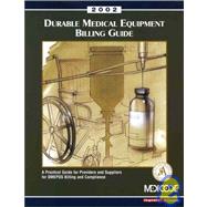 Durable Medical Equipment Billing Guide: A Practical Guide for Providers and Suppliers for DMEPOS Billing and Compliance 2002 (Book with CD-ROM)