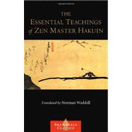 The Essential Teachings of Zen Master Hakuin A Translation of the Sokko-roku Kaien-fusetsu