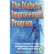 The Diabetes Improvement Program: The Ultimate Handbook for Using Foods & Supplements to Slow and Reverse the Complications of Diabetes