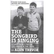 The Songbird Is Singing Scenes from a Welsh Childhood in the 1920s