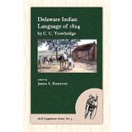 Delaware Indian Language of 1824 : By C.C. Trowbridge